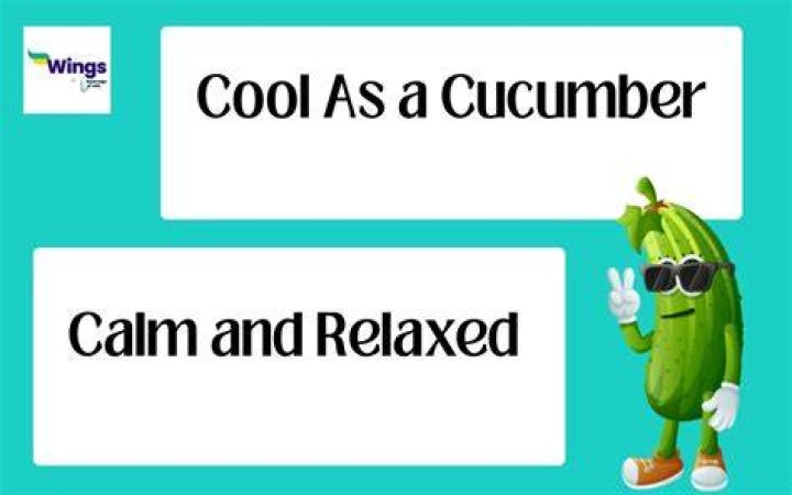 Cool As A Cucumber